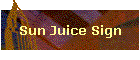 Sun Juice Sign